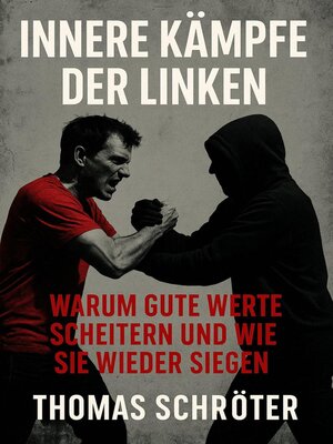 cover image of Innere Kämpfe der Linken  Warum gute Werte scheitern und wie sie wieder siegen
